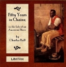 Fifty Years in Chains: The Life of an American Slave by Charles Ball