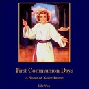First Communion Days by A Sister of Notre Dame