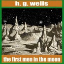 The First Men in the Moon by H.G. Wells