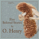 Five Beloved Stories by O. Henry by O. Henry