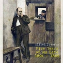 Five Years of My Life 1894-1899 by Alfred Dreyfus