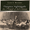 Florence Nightingale the Angel of the Crimea by Laura Richards