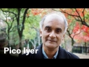 The Urgency of Slowing Down by Pico Iyer