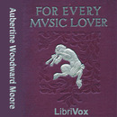 For Every Music Lover by Aubertine Woodward Moore