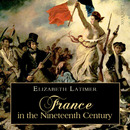 France in the Nineteenth Century by Elizabeth Wormeley Latimer