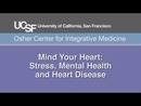 Mind Your Heart: Stress, Mental Health, and Heart Disease by Mary Whooley