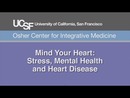 Mind Your Heart: Stress, Mental Health, and Heart Disease by Mary Whooley