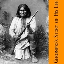 Geronimoâ��s Story of His Life by Geronimo