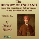 History of England from the Invasion of Julius Caesar to the Revolution of 1688 by David Hume