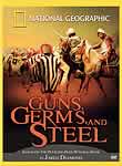 National Geographic: Guns, Germs and Steel by Jared Diamond