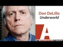 Don DeLillo on Underworld by Don DeLillo