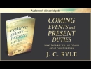 Coming Events and Present Duties by J.C. Ryle