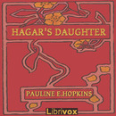 Hagar's Daughter. A Story of Southern Caste Prejudice by Pauline Elizabeth Hopkins