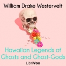 Hawaiian Legends of Ghosts and Ghost-Gods by William Drake Westervelt