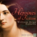 Heroines of Fiction by William Dean Howells