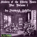 History of the Thirty Years War, Volume 1 by Friedrich  Schiller