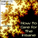 How to Care for the Insane by William D. Ganger