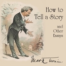 How to Tell a Story, and Other Essays by Mark Twain