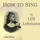 How to Sing by Lilli Lehmann