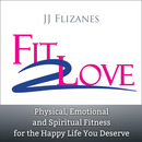 Fit 2 Love Podcast by J.J. Flizanes