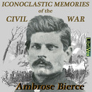 Iconoclastic Memories of the Civil War by Ambrose Bierce