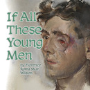 If All These Young Men by Florence Roma Muir Wilson