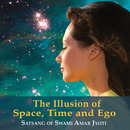 The Illusion of Space, Time and Ego by Swami Amar Jyoti