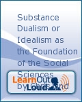 Substance Dualism or Idealism as the Foundation of the Social Sciences by Chris Lind