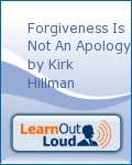 Forgiveness Is Not An Apology by Kirk E. Hillman