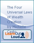The Four Universal Laws of Wealth Creation by Michelle Casto