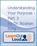 Understanding Your Purpose - Part 2 by Dr. Roshan Sing