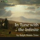 In Tune with the Infinite by Ralph Waldo Trine