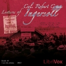 Lectures of Col. R. G. Ingersoll, Volume 1 by Robert Ingersoll