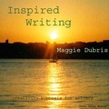 Inspired Writing by Maggie Dubris