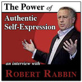 The Power of Authentic Self-Expression by Robert Rabbin