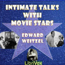 Intimate Talks with Movie Stars by Edward Weitzel