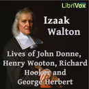 Izaak Walton's Lives of John Donne, Henry Wotton, Richard Hooker and George Herbert by Izaak Walton
