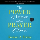 The Power of Prayer and the Prayer of Power by Reuben A. Torrey
