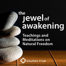 The Jewel of Awakening: Teachings and Meditations on Natural Freedom by Eckhart Tolle
