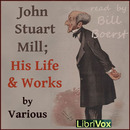 John Stuart Mill: His Life and Works