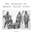 The Journals of Robert Falcon Scott, Volume 1 by Robert Falcon Scott