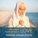 Judgment, Forgiveness & Love by Swami Amar Jyoti
