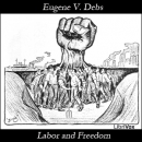 Labor and Freedom by Eugene V. Debs