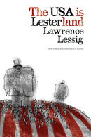Lesterland: The Corruption of Congress and How To End It by Lawrence Lessig