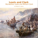 Lewis and Clark by William R. Lighton