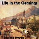 Life in the Clearings Versus the Bush by Susanna Moodie