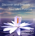 Discovering and Embodying Your Life's Purpose by Steve Sisgold