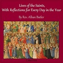 Lives of the Saints: With Reflections for Every Day in the Year by Alban Butler