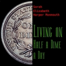 Living on Half a Dime a Day by Sarah Elizabeth Harper Monmouth