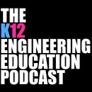 The K12 Engineering Education Podcast by Pius Wong